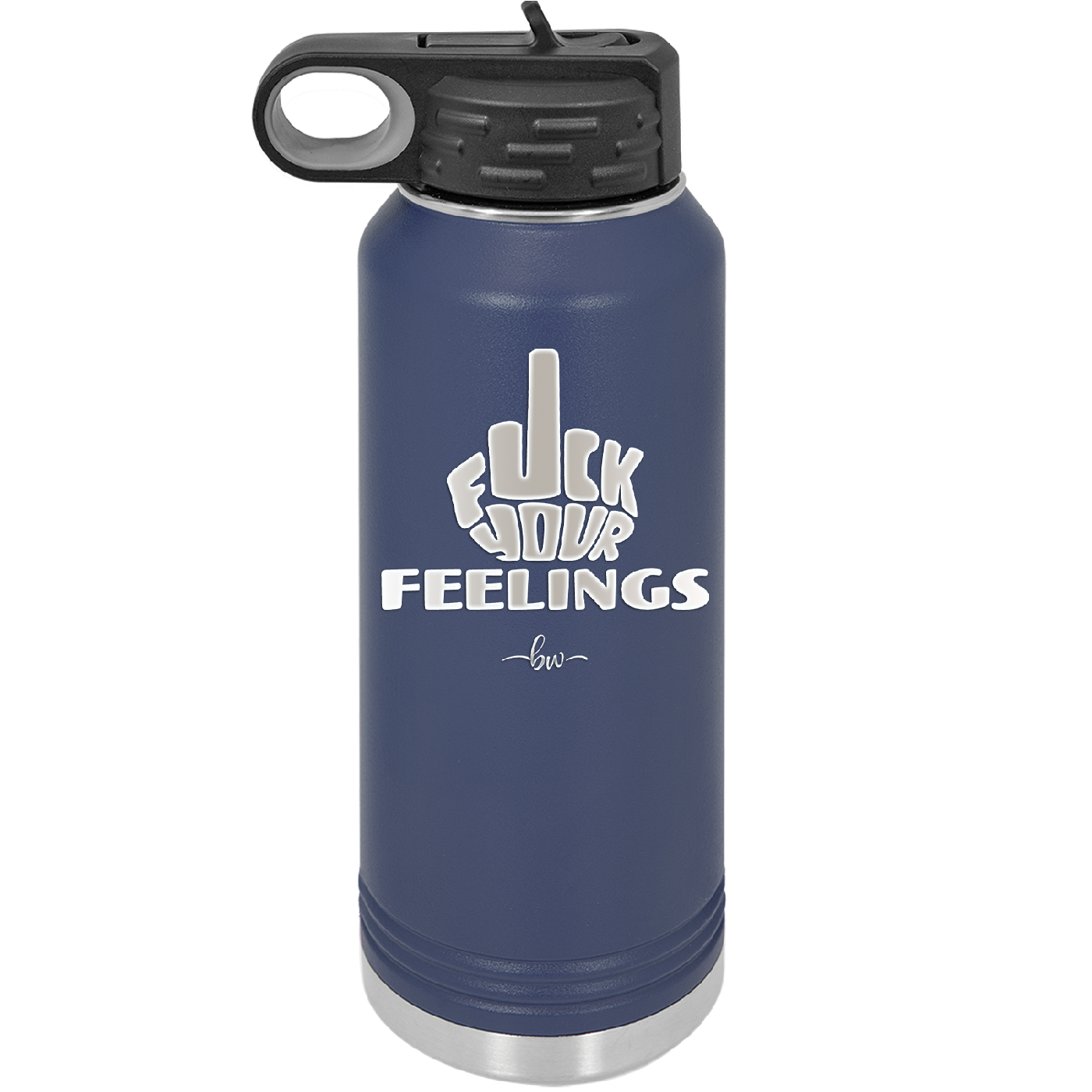 Fuck Your Feelings Middle Finger - Laser Engraved Stainless Steel Drinkware - 2294 -