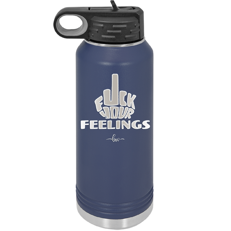 Fuck Your Feelings Middle Finger - Laser Engraved Stainless Steel Drinkware - 2294 -