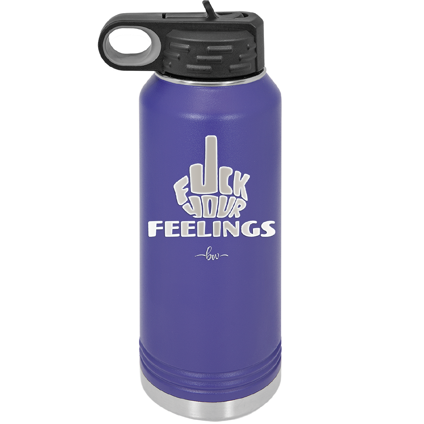 Fuck Your Feelings Middle Finger - Laser Engraved Stainless Steel Drinkware - 2294 -