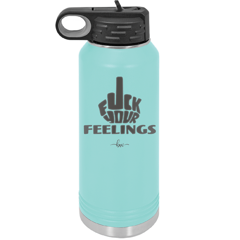 Fuck Your Feelings Middle Finger - Laser Engraved Stainless Steel Drinkware - 2294 -