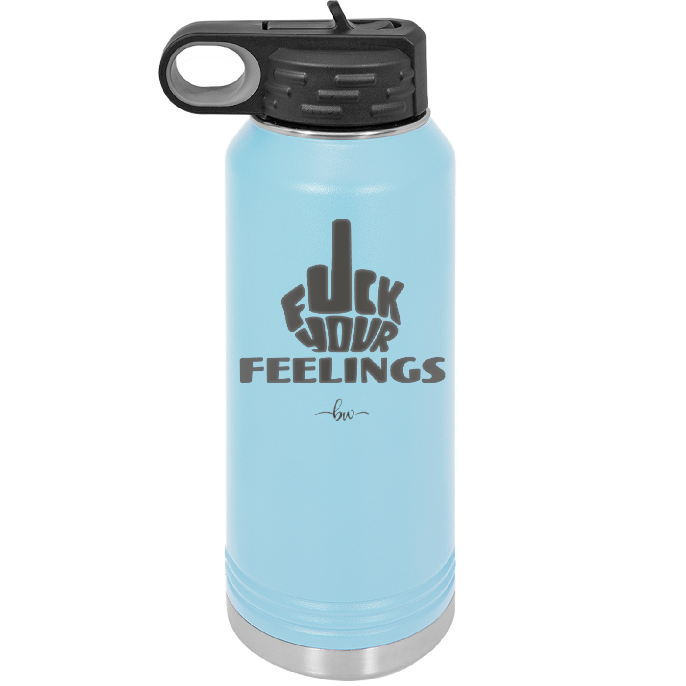 Fuck Your Feelings Middle Finger - Laser Engraved Stainless Steel Drinkware - 2294 -
