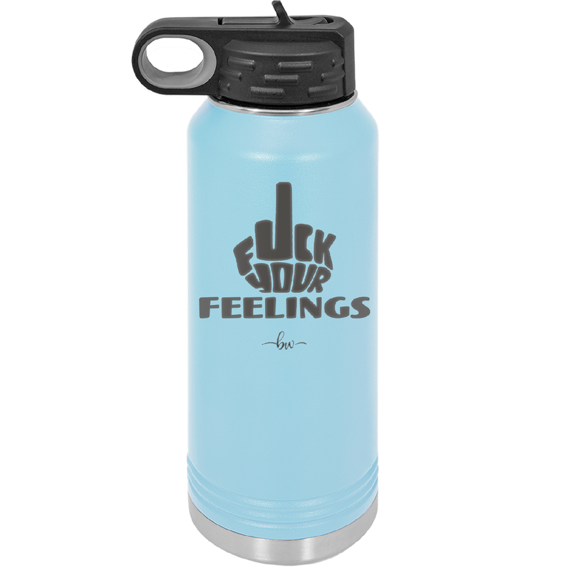 Fuck Your Feelings Middle Finger - Laser Engraved Stainless Steel Drinkware - 2294 -