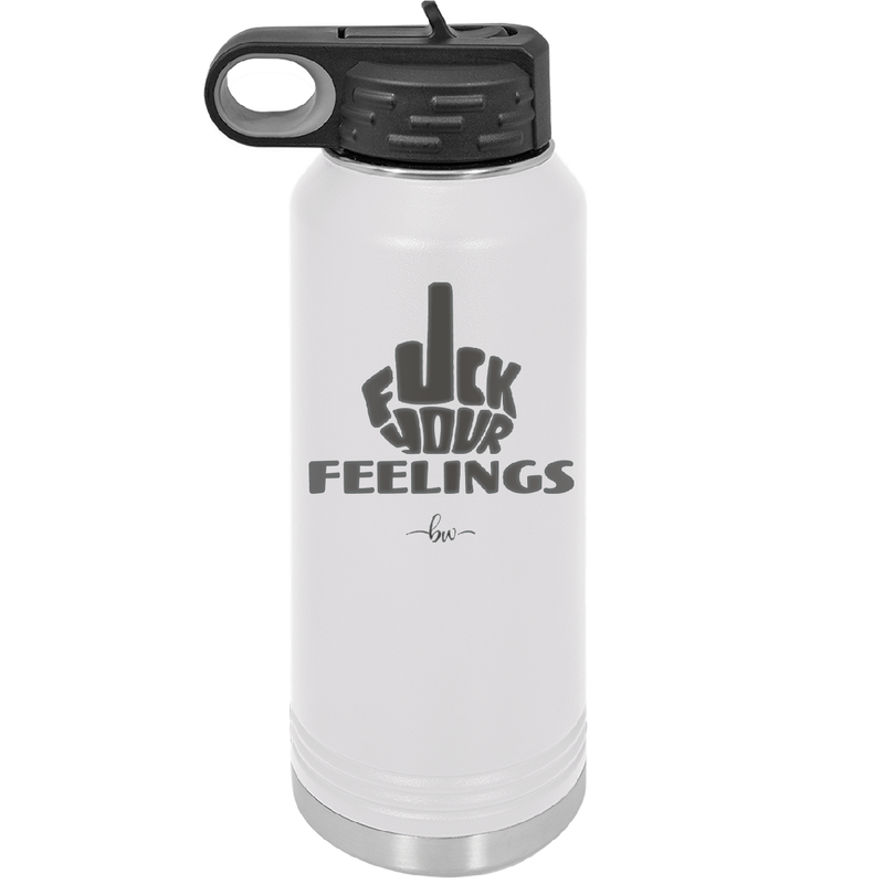 Fuck Your Feelings Middle Finger - Laser Engraved Stainless Steel Drinkware - 2294 -