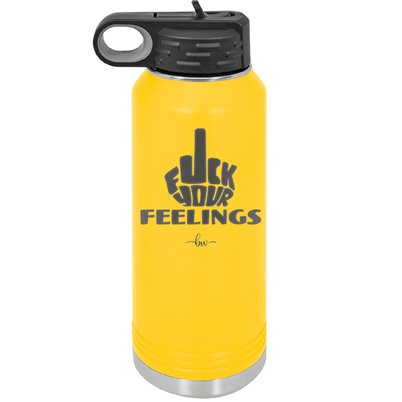Fuck Your Feelings Middle Finger - Laser Engraved Stainless Steel Drinkware - 2294 -