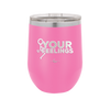 Fuck Your Feelings with Stick Figure - Laser Engraved Stainless Steel Drinkware - 2295 -
