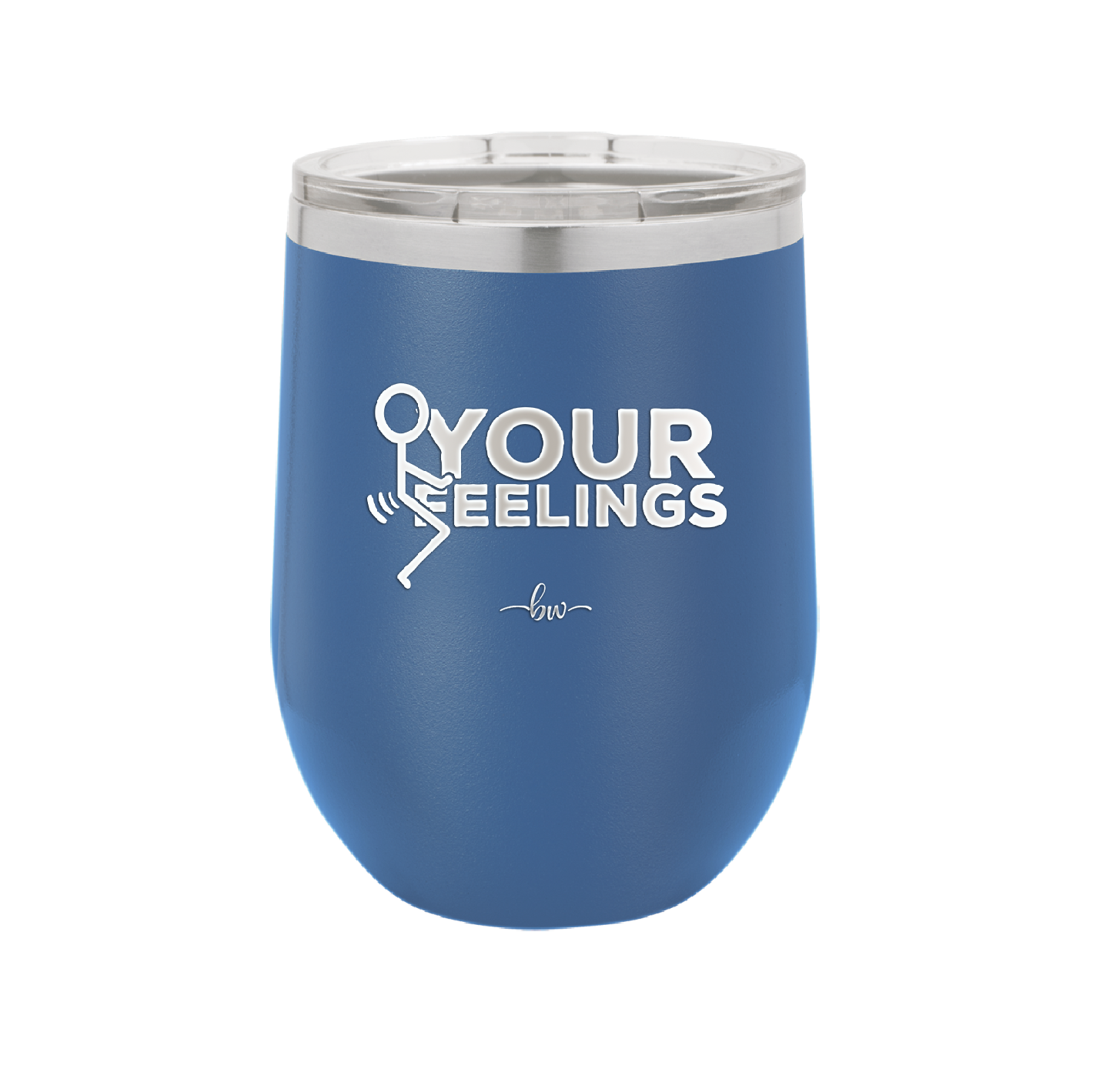 Fuck Your Feelings with Stick Figure - Laser Engraved Stainless Steel Drinkware - 2295 -