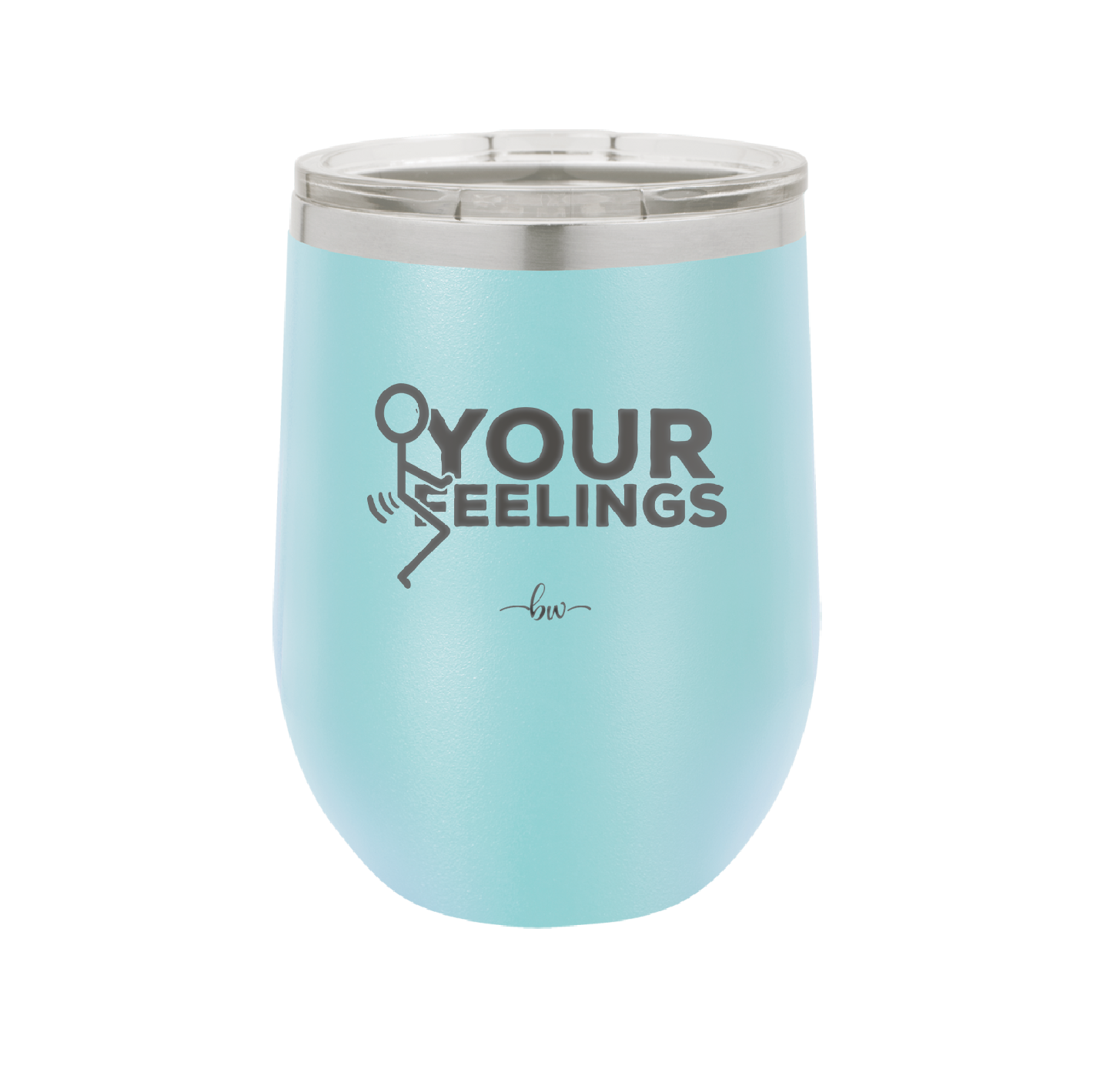 Fuck Your Feelings with Stick Figure - Laser Engraved Stainless Steel Drinkware - 2295 -