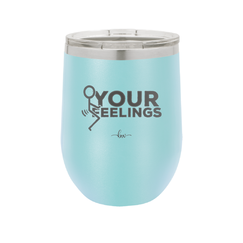 Fuck Your Feelings with Stick Figure - Laser Engraved Stainless Steel Drinkware - 2295 -
