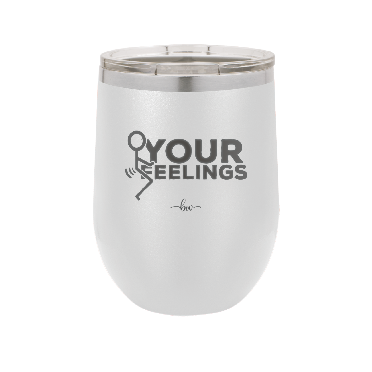 Fuck Your Feelings with Stick Figure - Laser Engraved Stainless Steel Drinkware - 2295 -