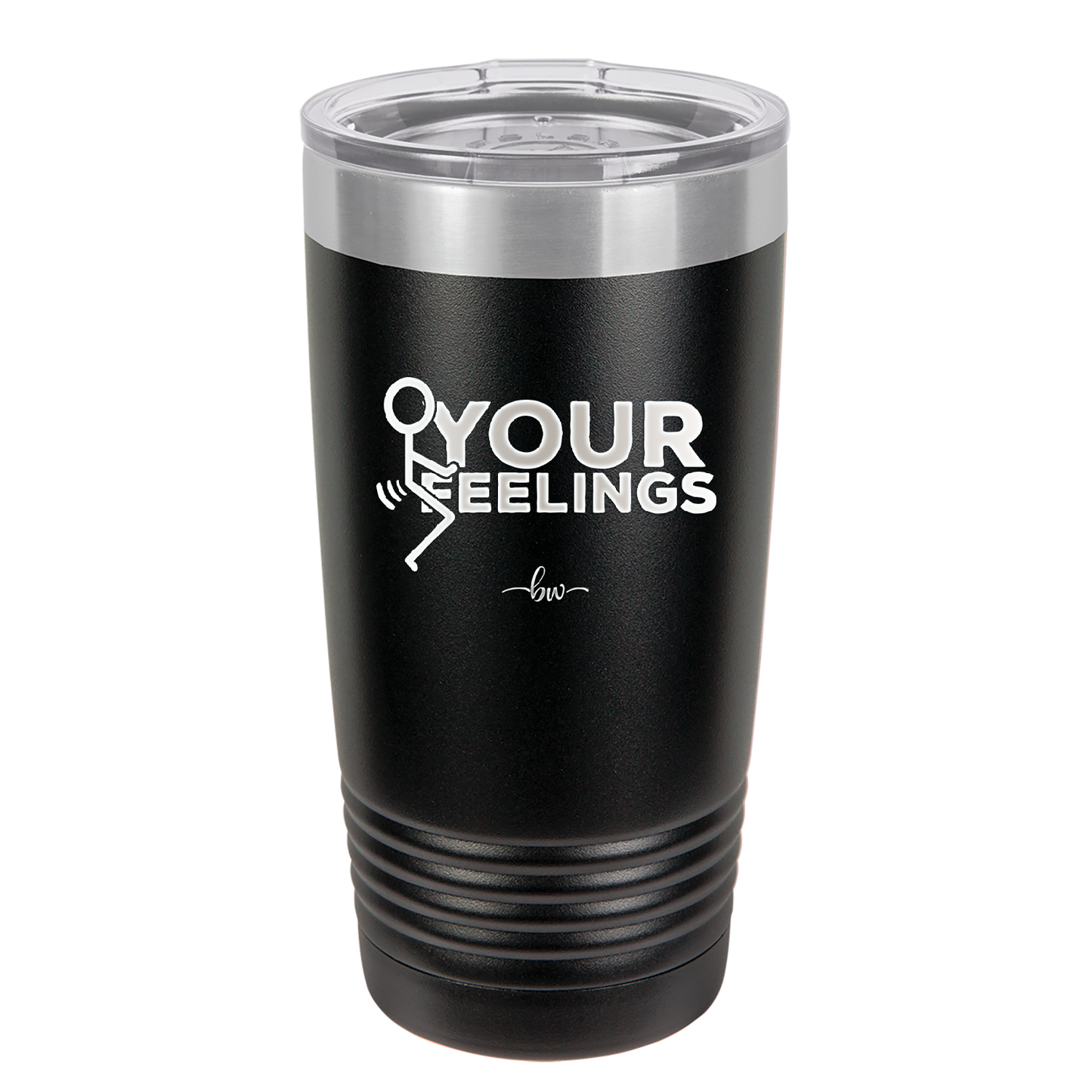 Fuck Your Feelings with Stick Figure - Laser Engraved Stainless Steel Drinkware - 2295 -