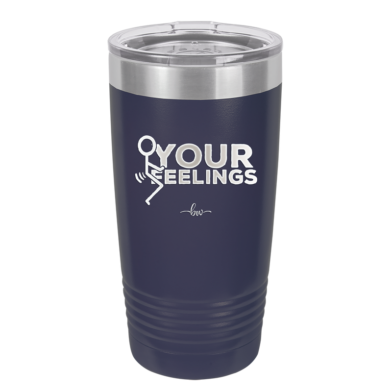 Fuck Your Feelings with Stick Figure - Laser Engraved Stainless Steel Drinkware - 2295 -
