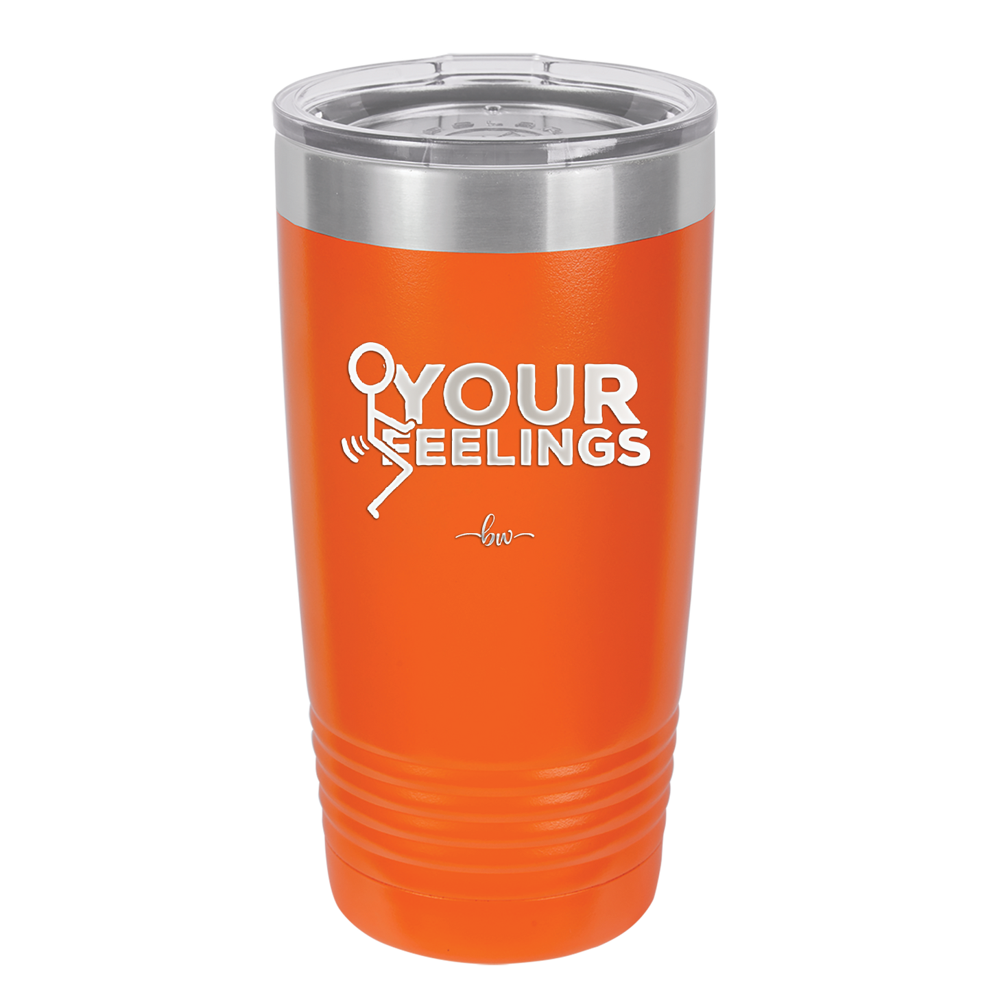 Fuck Your Feelings with Stick Figure - Laser Engraved Stainless Steel Drinkware - 2295 -