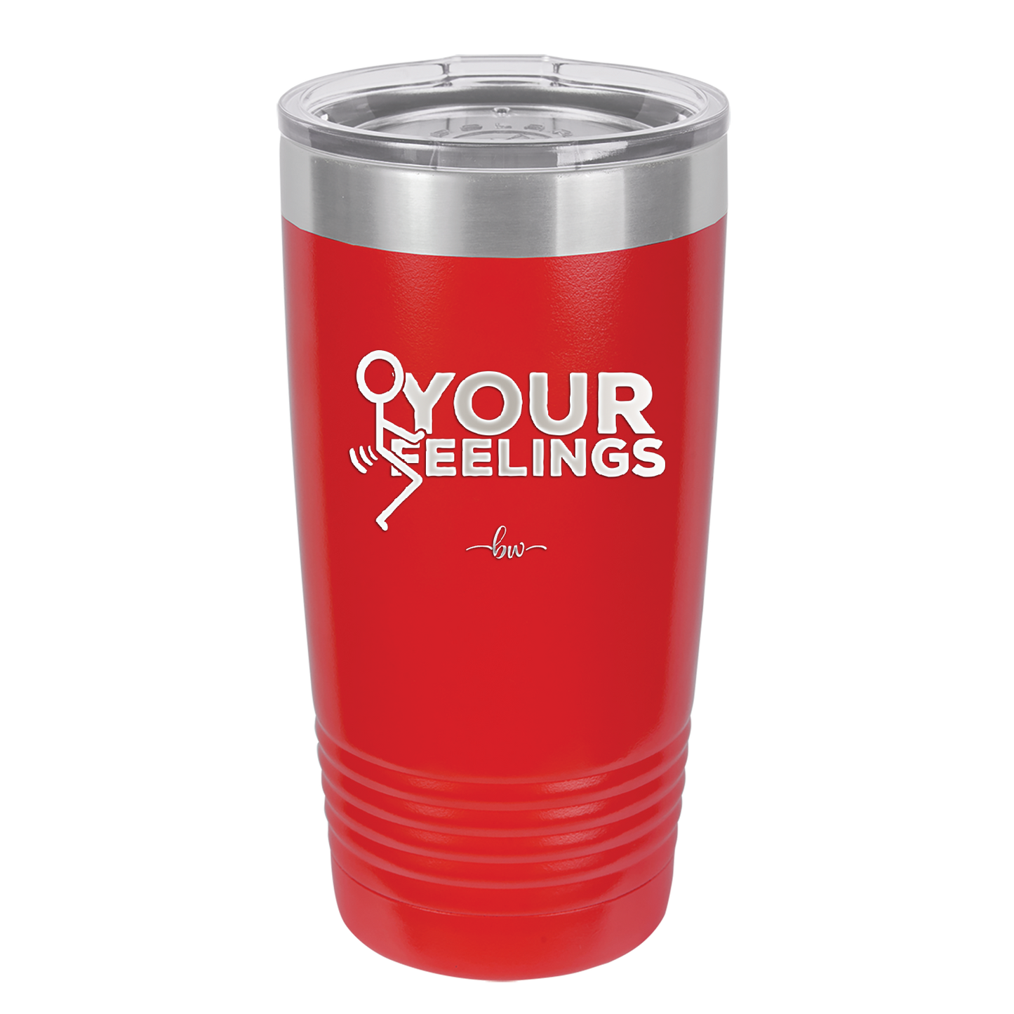 Fuck Your Feelings with Stick Figure - Laser Engraved Stainless Steel Drinkware - 2295 -