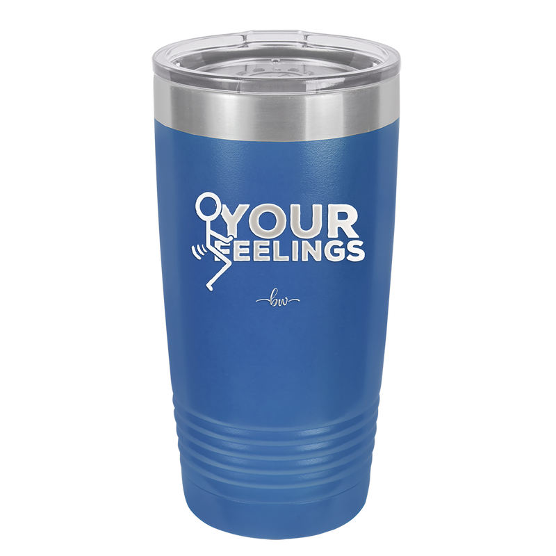 Fuck Your Feelings with Stick Figure - Laser Engraved Stainless Steel Drinkware - 2295 -