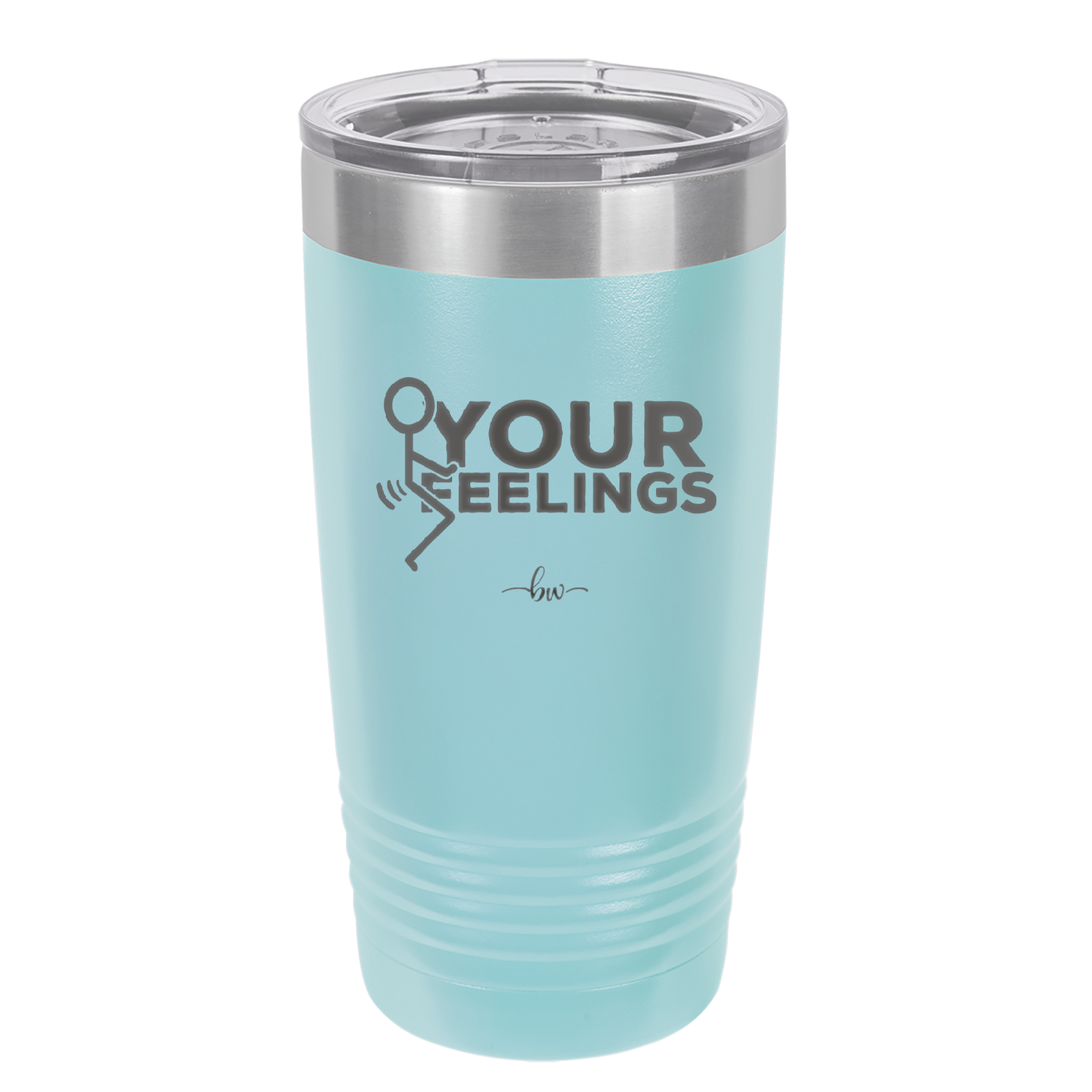 Fuck Your Feelings with Stick Figure - Laser Engraved Stainless Steel Drinkware - 2295 -
