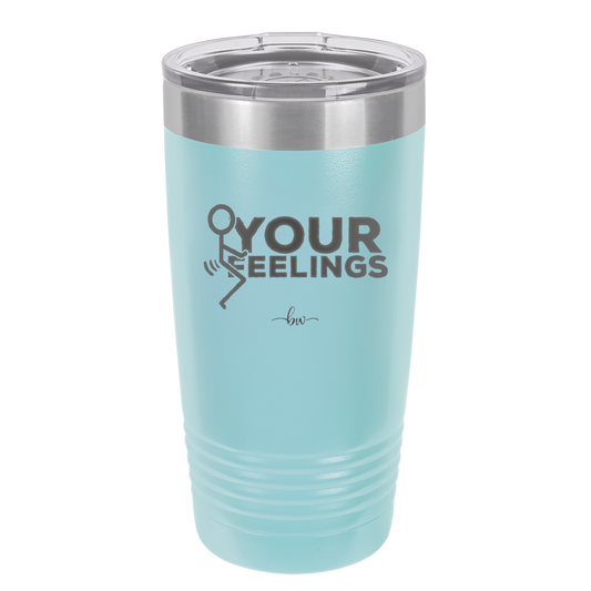 Fuck Your Feelings with Stick Figure - Laser Engraved Stainless Steel Drinkware - 2295 -