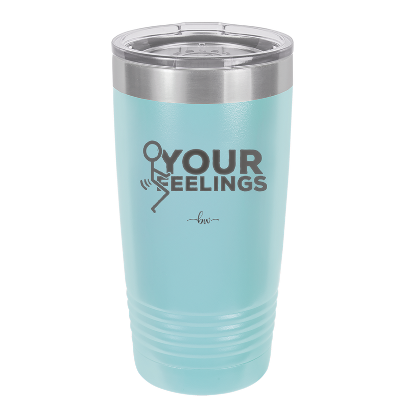 Fuck Your Feelings with Stick Figure - Laser Engraved Stainless Steel Drinkware - 2295 -