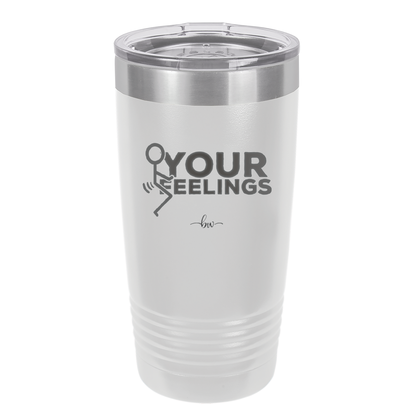 Fuck Your Feelings with Stick Figure - Laser Engraved Stainless Steel Drinkware - 2295 -