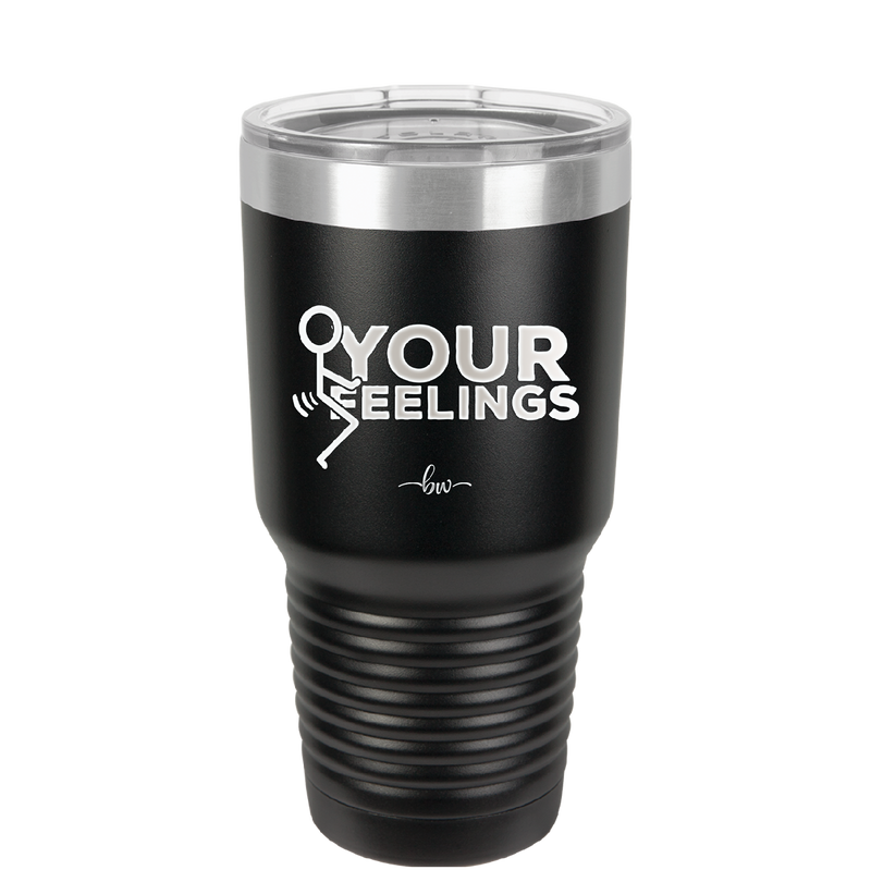 Fuck Your Feelings with Stick Figure - Laser Engraved Stainless Steel Drinkware - 2295 -