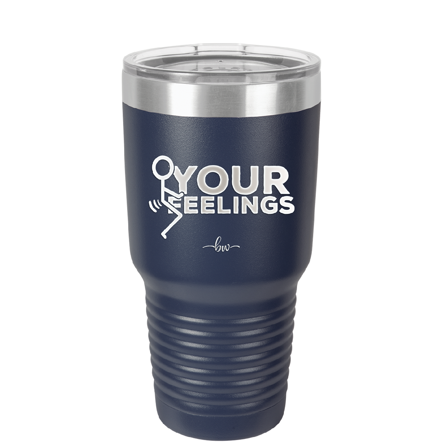 Fuck Your Feelings with Stick Figure - Laser Engraved Stainless Steel Drinkware - 2295 -