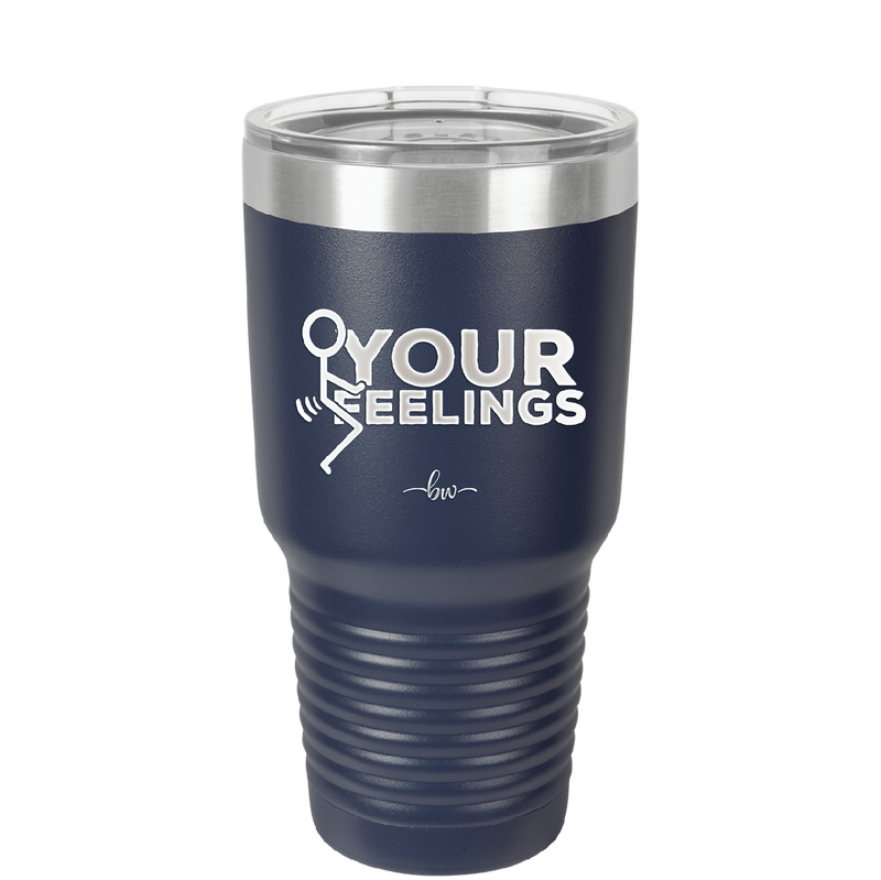Fuck Your Feelings with Stick Figure - Laser Engraved Stainless Steel Drinkware - 2295 -