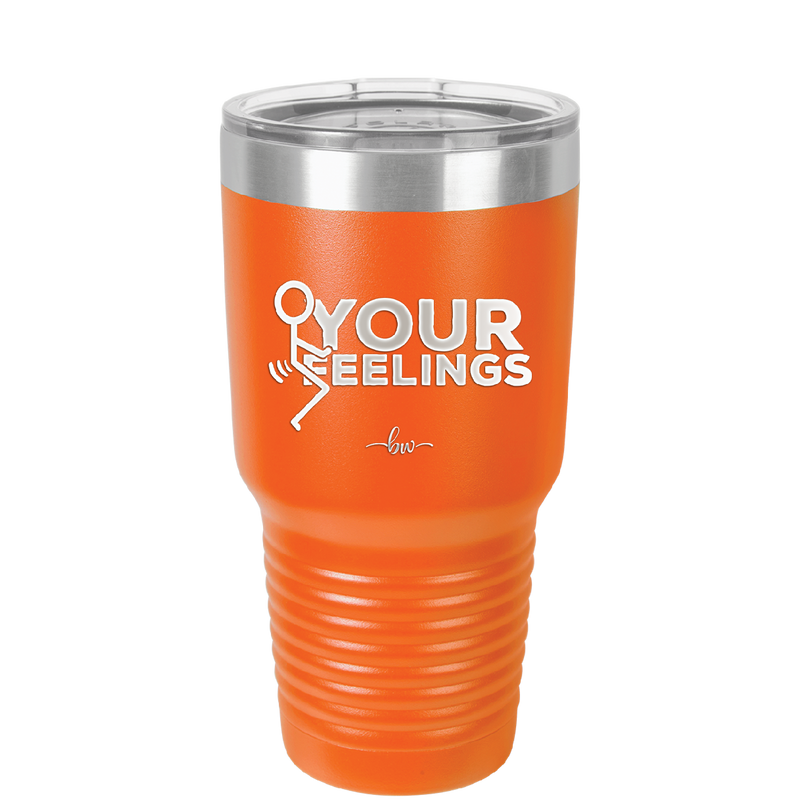 Fuck Your Feelings with Stick Figure - Laser Engraved Stainless Steel Drinkware - 2295 -