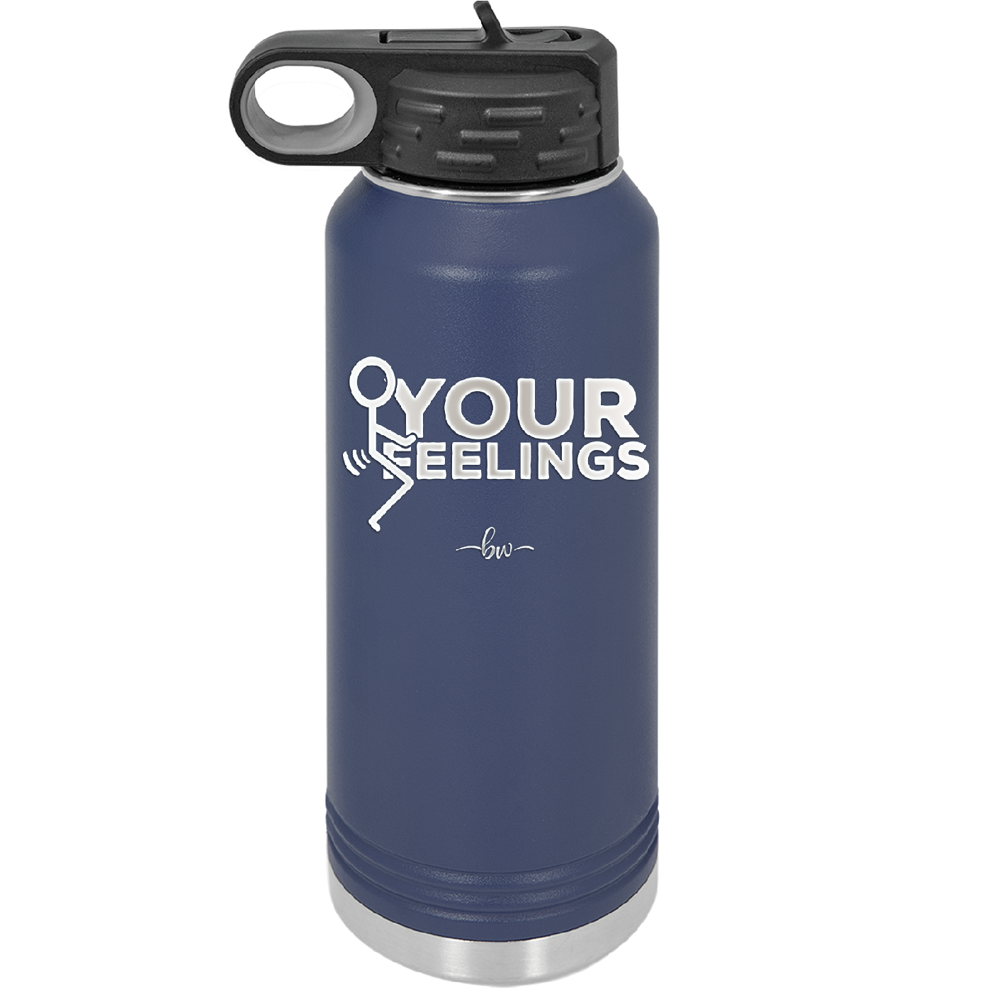 Fuck Your Feelings with Stick Figure - Laser Engraved Stainless Steel Drinkware - 2295 -