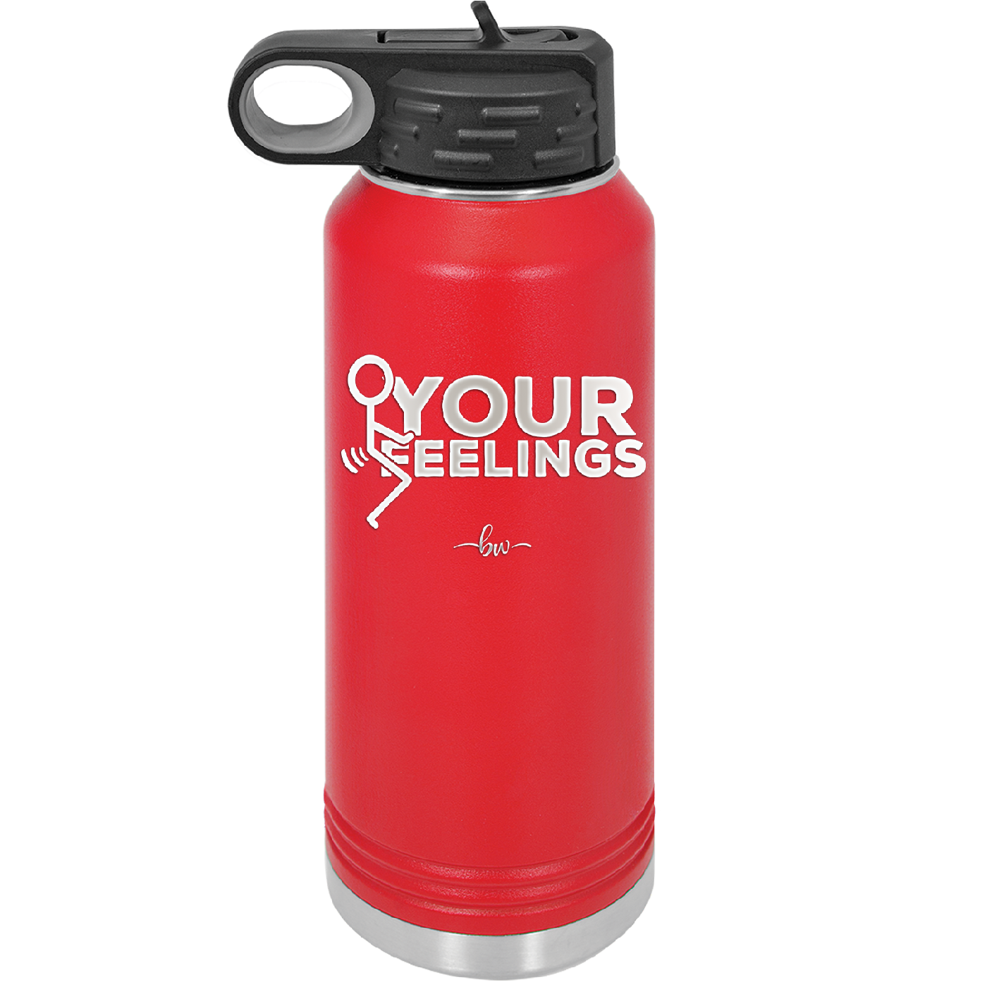 Fuck Your Feelings with Stick Figure - Laser Engraved Stainless Steel Drinkware - 2295 -