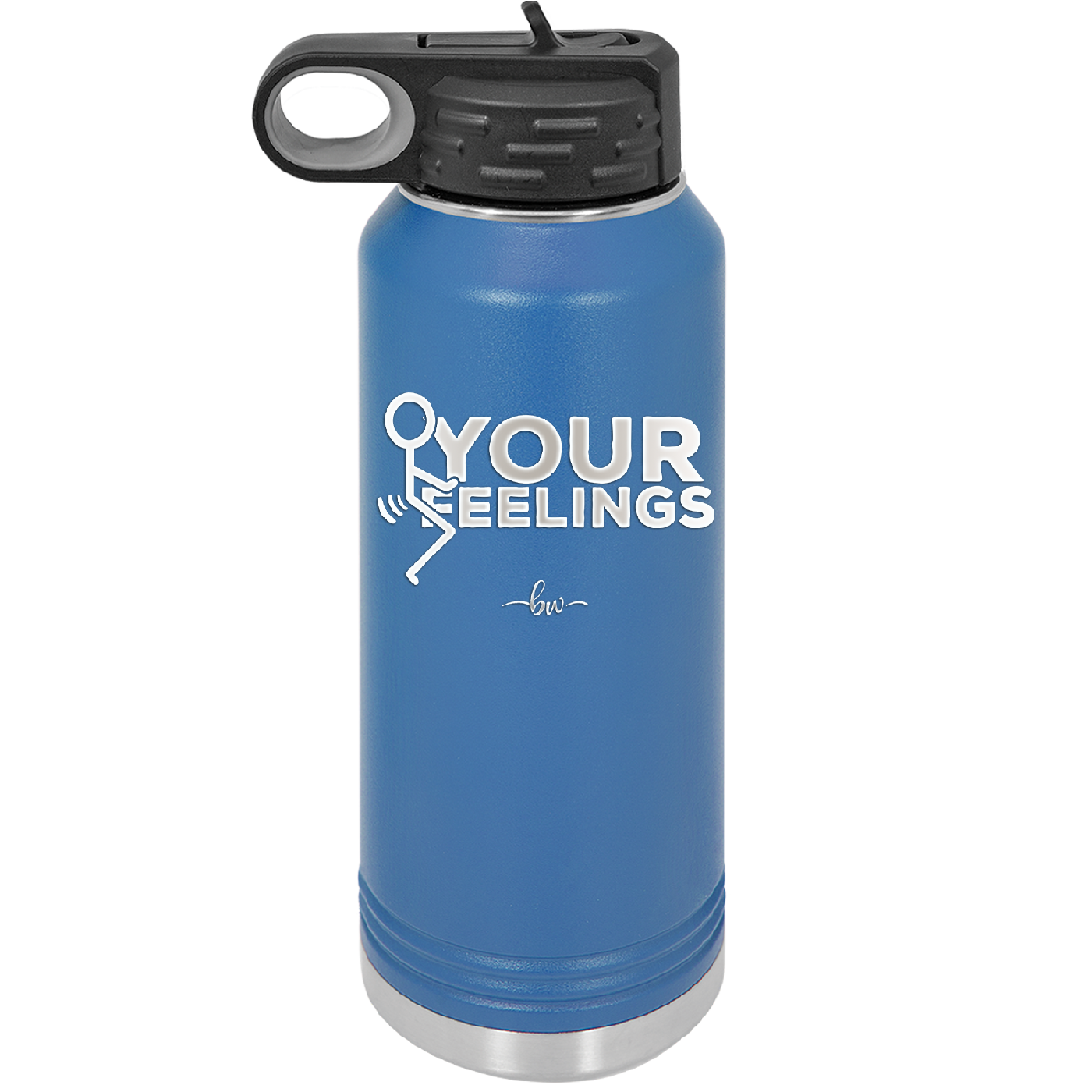 Fuck Your Feelings with Stick Figure - Laser Engraved Stainless Steel Drinkware - 2295 -