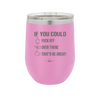 If You Could Fuck Off Over There That'd Be Great - Laser Engraved Stainless Steel Drinkware - 2296 -