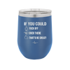 If You Could Fuck Off Over There That'd Be Great - Laser Engraved Stainless Steel Drinkware - 2296 -