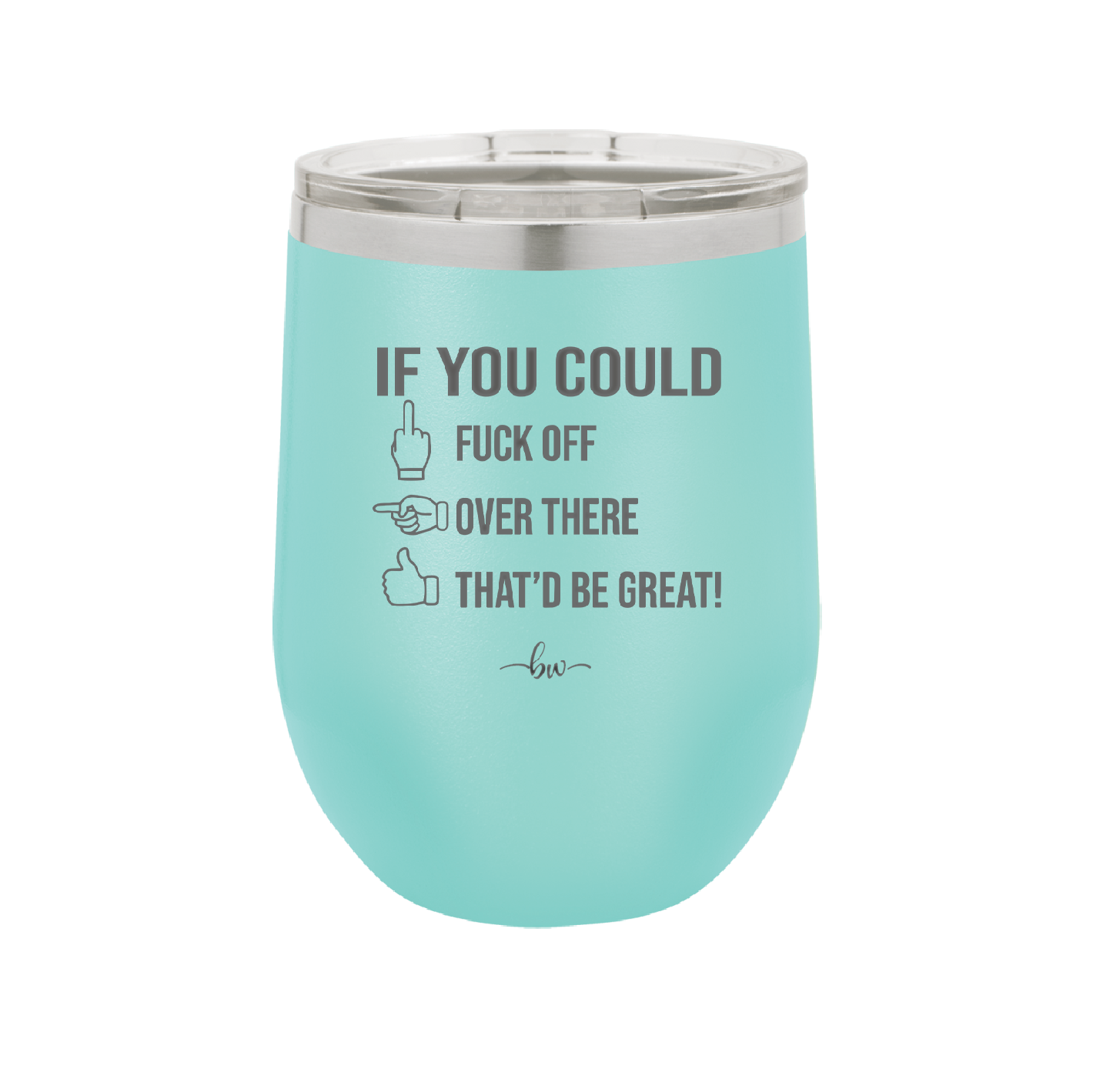 If You Could Fuck Off Over There That'd Be Great - Laser Engraved Stainless Steel Drinkware - 2296 -
