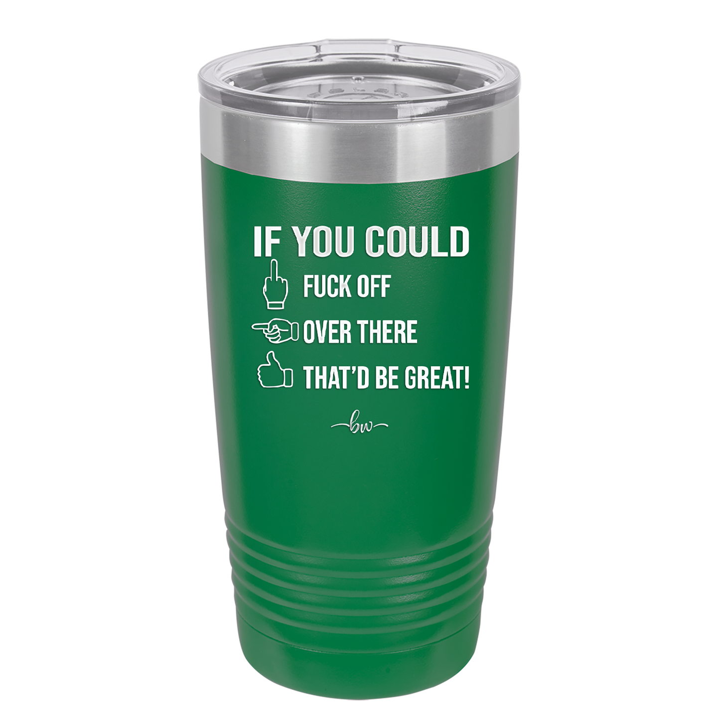 If You Could Fuck Off Over There That'd Be Great - Laser Engraved Stainless Steel Drinkware - 2296 -