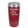 If You Could Fuck Off Over There That'd Be Great - Laser Engraved Stainless Steel Drinkware - 2296 -