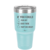 If You Could Fuck Off Over There That'd Be Great - Laser Engraved Stainless Steel Drinkware - 2296 -