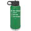 If You Could Fuck Off Over There That'd Be Great - Laser Engraved Stainless Steel Drinkware - 2296 -