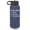 If You Could Fuck Off Over There That'd Be Great - Laser Engraved Stainless Steel Drinkware - 2296 -