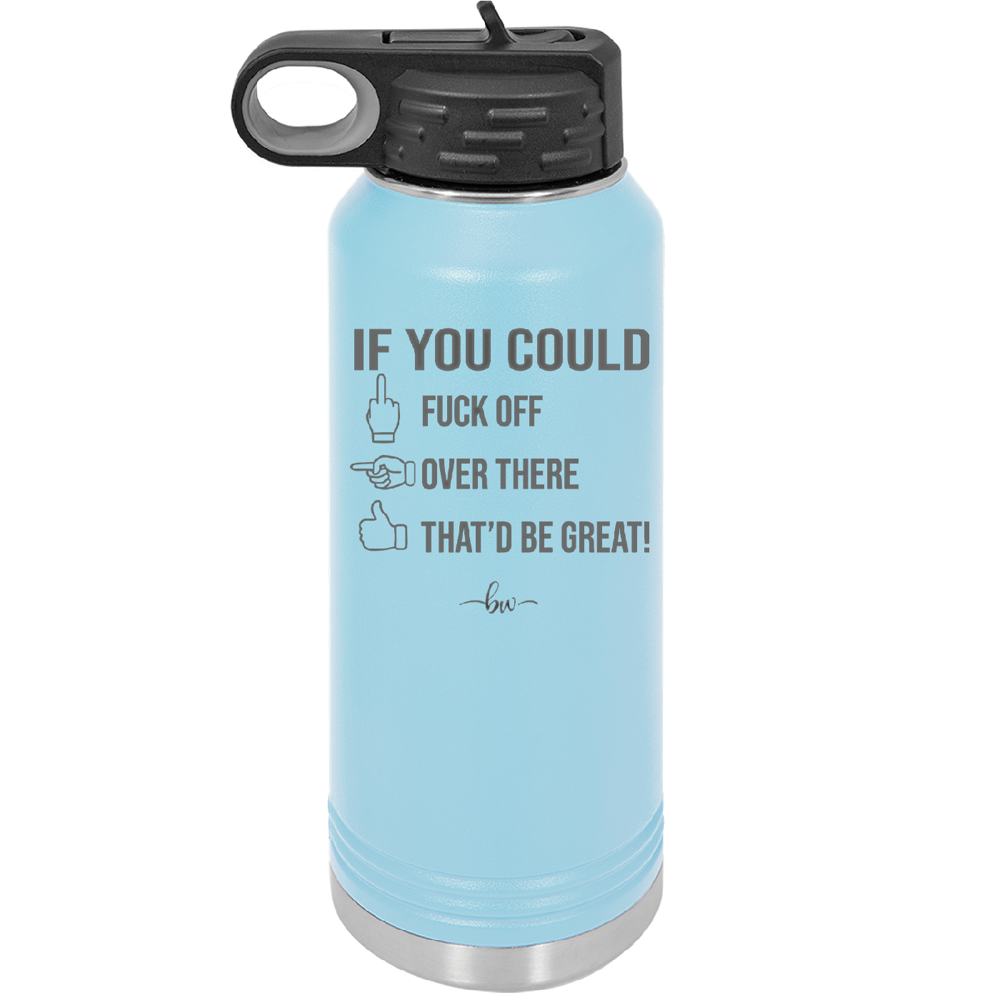 If You Could Fuck Off Over There That'd Be Great - Laser Engraved Stainless Steel Drinkware - 2296 -