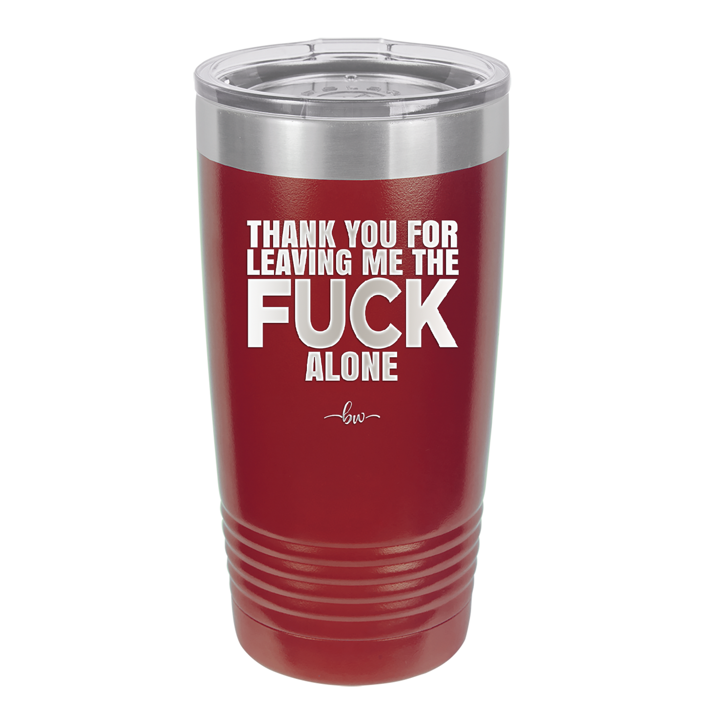 Thank You For Leaving Me the Fuck Alone - Laser Engraved Stainless Steel Drinkware - 2297 -