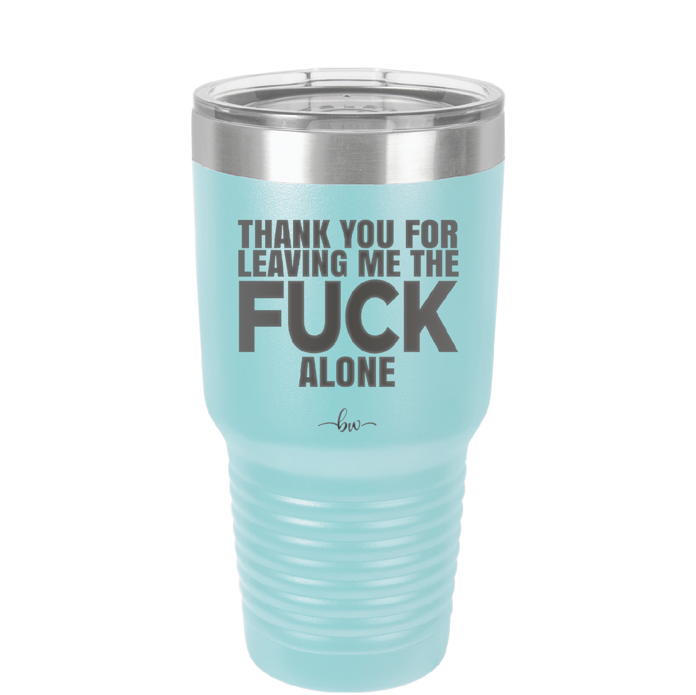 Thank You For Leaving Me the Fuck Alone - Laser Engraved Stainless Steel Drinkware - 2297 -