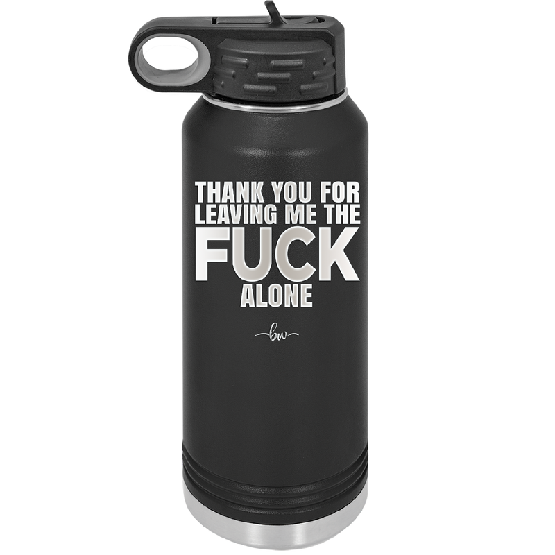 Thank You For Leaving Me the Fuck Alone - Laser Engraved Stainless Steel Drinkware - 2297 -