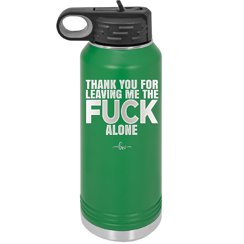 Thank You For Leaving Me the Fuck Alone - Laser Engraved Stainless Steel Drinkware - 2297 -