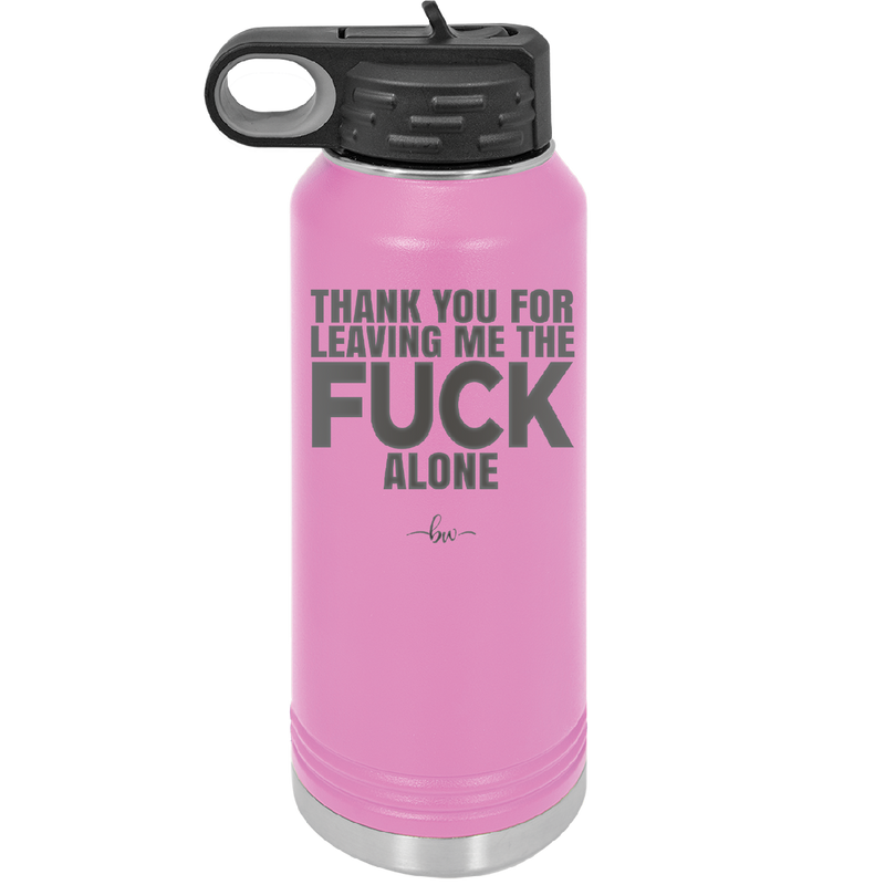Thank You For Leaving Me the Fuck Alone - Laser Engraved Stainless Steel Drinkware - 2297 -