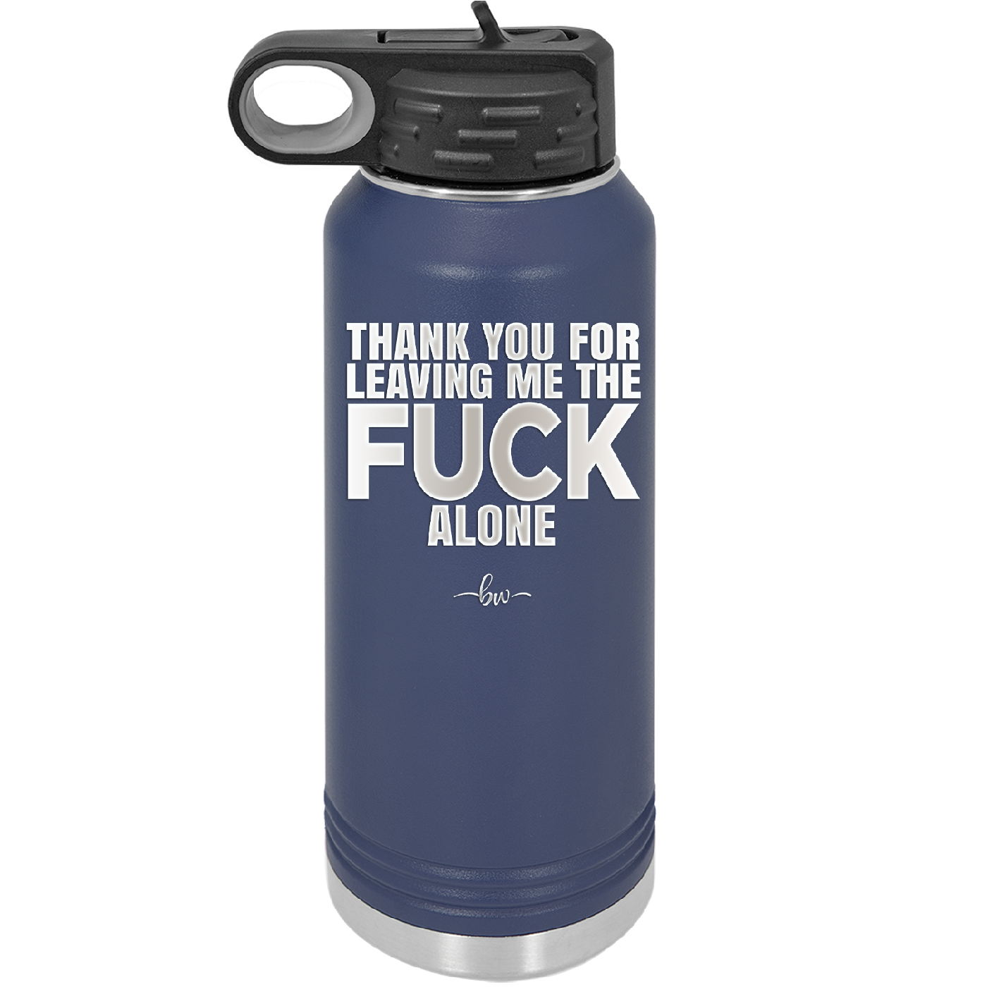 Thank You For Leaving Me the Fuck Alone - Laser Engraved Stainless Steel Drinkware - 2297 -