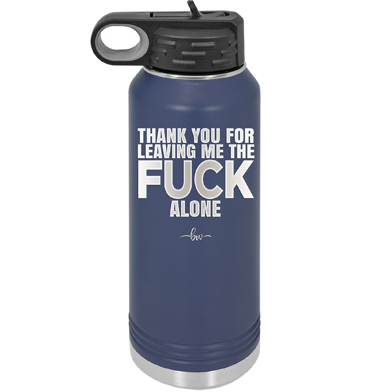 Thank You For Leaving Me the Fuck Alone - Laser Engraved Stainless Steel Drinkware - 2297 -