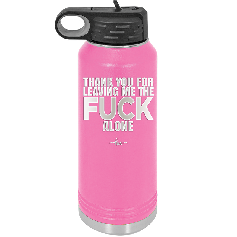 Thank You For Leaving Me the Fuck Alone - Laser Engraved Stainless Steel Drinkware - 2297 -