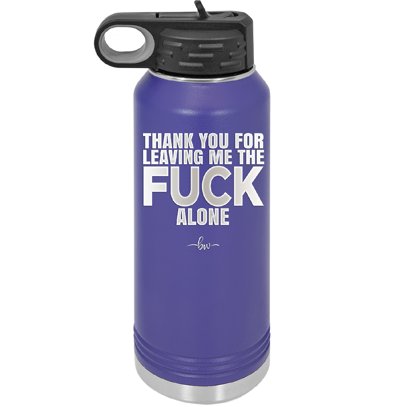 Thank You For Leaving Me the Fuck Alone - Laser Engraved Stainless Steel Drinkware - 2297 -
