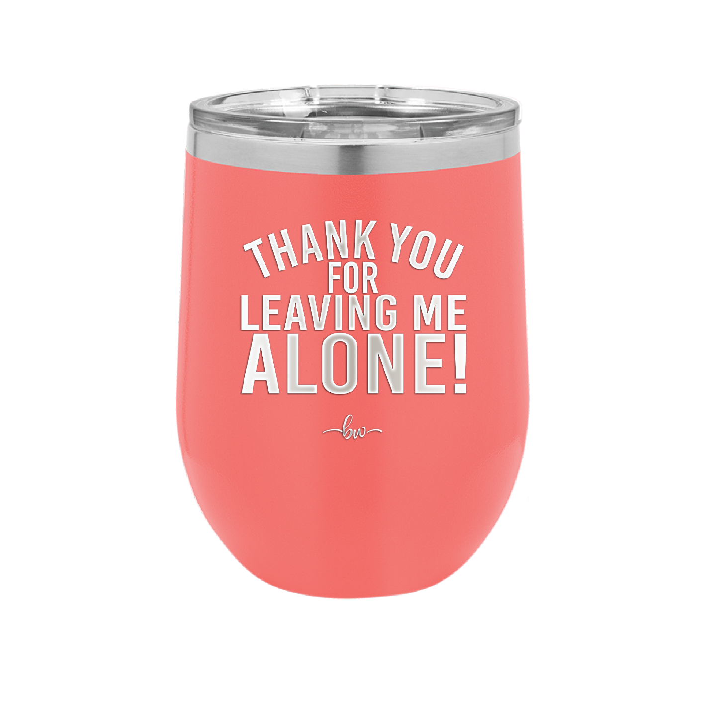 Thank You For Leaving Me Alone - Laser Engraved Stainless Steel Drinkware - 2298 -