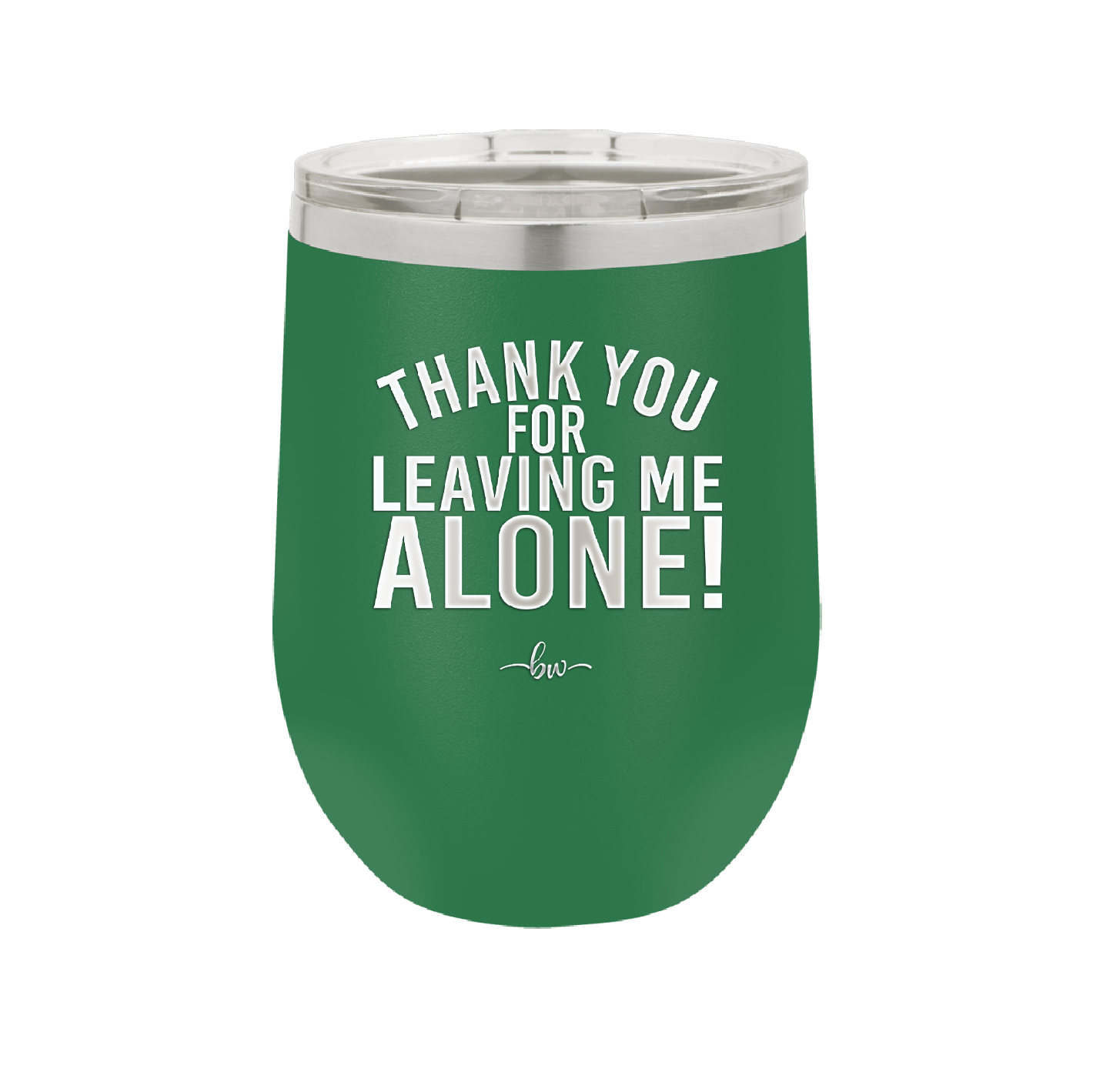 Thank You For Leaving Me Alone - Laser Engraved Stainless Steel Drinkware - 2298 -
