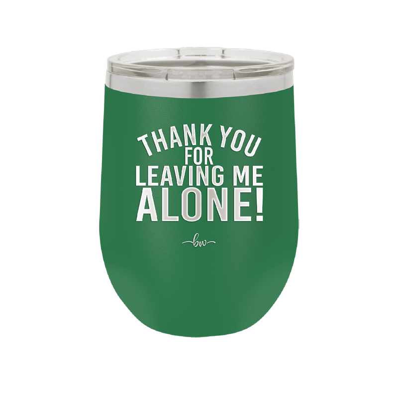 Thank You For Leaving Me Alone - Laser Engraved Stainless Steel Drinkware - 2298 -